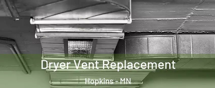  Dryer Vent Replacement Hopkins - MN