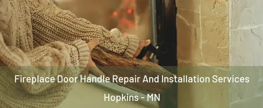  Fireplace Door Handle Repair And Installation Services Hopkins - MN