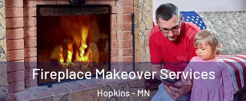  Fireplace Makeover Services Hopkins - MN