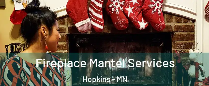  Fireplace Mantel Services Hopkins - MN