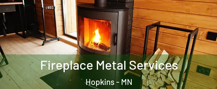  Fireplace Metal Services Hopkins - MN