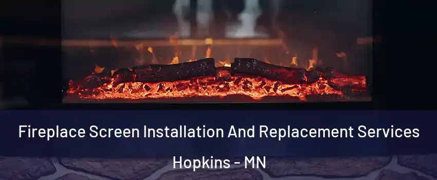  Fireplace Screen Installation And Replacement Services Hopkins - MN