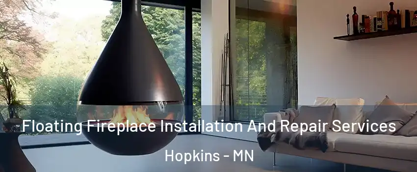  Floating Fireplace Installation And Repair Services Hopkins - MN