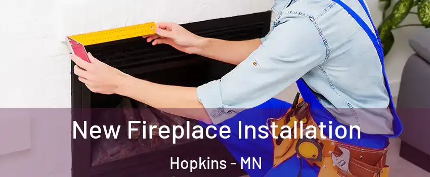  New Fireplace Installation Hopkins - MN