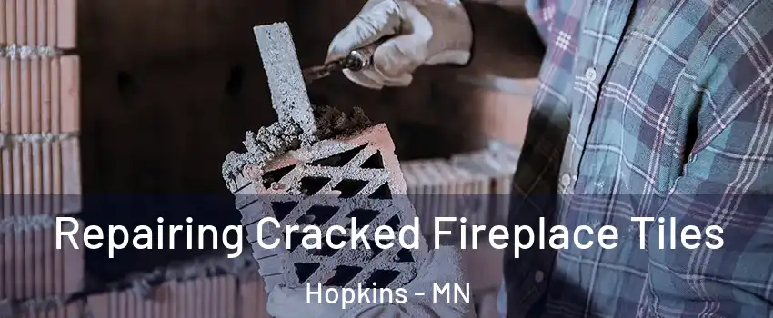  Repairing Cracked Fireplace Tiles Hopkins - MN