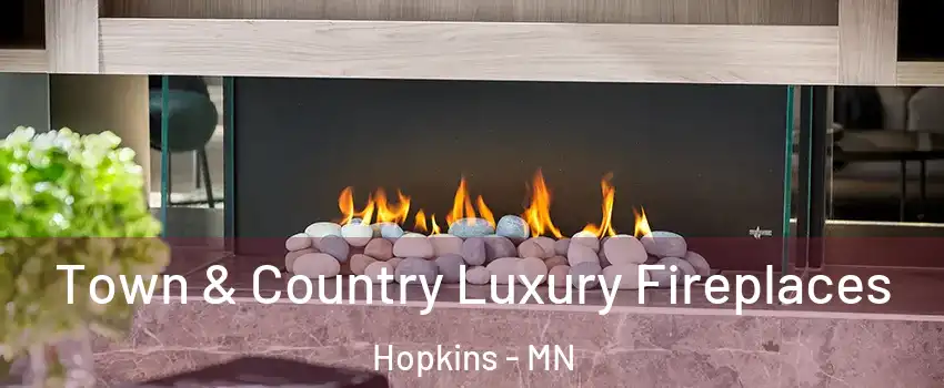  Town & Country Luxury Fireplaces Hopkins - MN