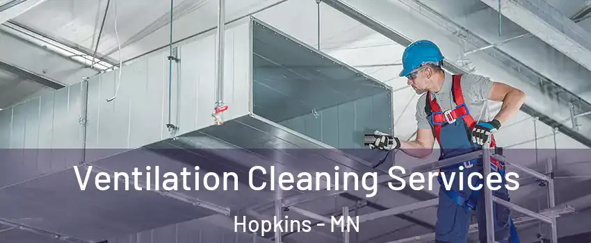  Ventilation Cleaning Services Hopkins - MN